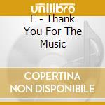 E - Thank You For The Music cd