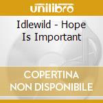 Idlewild - Hope Is Important cd