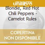 Blondie, Red Hot Chili Peppers - Camelot Rules cd