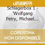 Schlagerbox 1 - 'Wolfgang Petry, Michael Morgan, Michelle' cd