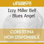 Izzy Miller Bell - Blues Angel cd