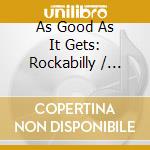 As Good As It Gets: Rockabilly / Various (2 Cd) cd