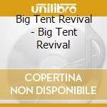 Big Tent Revival - Big Tent Revival cd