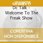 Dc Talk - Welcome To The Freak Show cd
