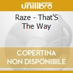 Raze - That'S The Way cd