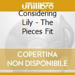 Considering Lily - The Pieces Fit cd