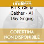 Bill & Gloria Gaither - All Day Singing cd