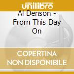 Al Denson - From This Day On cd