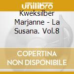 Kweksilber Marjanne - La Susana. Vol.8 cd musicale