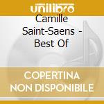 Camille Saint-Saens - Best Of cd musicale di Camille Saint