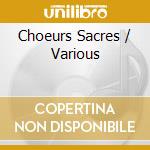 Choeurs Sacres / Various cd