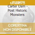 Carter Usm - Post Historic Monsters cd