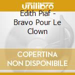 Edith Piaf - Bravo Pour Le Clown cd