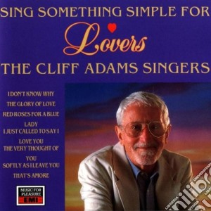 Cliff Adams Singers - Sing Something Simple For Lovers cd musicale di Cliff Adams Singers