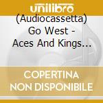 (Audiocassetta) Go West - Aces And Kings The Best Of Go West cd