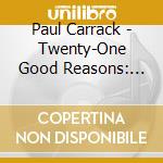 Paul Carrack - Twenty-One Good Reasons: The Paul Carrack Collection cd musicale di CARRACK PAUL