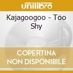 Kajagoogoo - Too Shy cd