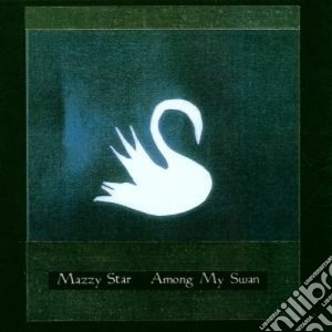 Mazzy Star - Among My Swan cd musicale di MAZZY STAR
