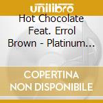 Hot Chocolate Feat. Errol Brown - Platinum (The Very Best Of) cd