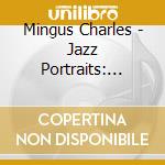Mingus Charles - Jazz Portraits: Mingus In Wond cd musicale di MINGUS CHARLES