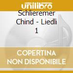 Schlieremer Chind - Liedli 1 cd