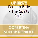 Patti La Belle - The Spirits In It cd musicale di Patti La Belle