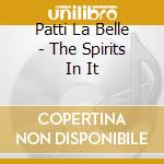 Patti La Belle - The Spirits In It