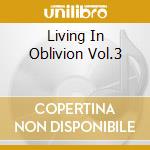 Living In Oblivion Vol.3 cd