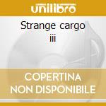 Strange cargo iii cd