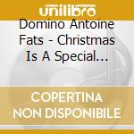 Domino Antoine Fats - Christmas Is A Special Day cd musicale di Domino Antoine Fats