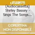(Audiocassetta) Shirley Bassey - Sings The Songs Of Andrew Lloyd Webber cd musicale di Shirley Bassey