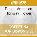 Dada - American Highway Flower cd musicale di DADA