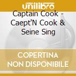 Captain Cook - Caept'N Cook & Seine Sing cd