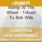 Asleep At The Wheel - Tribute To Bob Wills