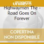 Highwaymen The - Road Goes On Forever cd