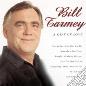Bill Tarmey - A Gift Of Love cd musicale di Tarmey Bill