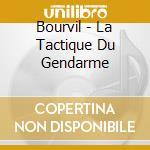 Bourvil - La Tactique Du Gendarme cd musicale di Bourvil