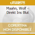 Maahn, Wolf - Direkt Ins Blut cd musicale di Maahn, Wolf