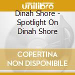 Dinah Shore - Spotlight On Dinah Shore cd