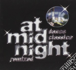 At Midnight - Tk Dance Classics Remixed cd musicale di ARTISTI VARI