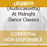 (Audiocassetta) At Midnight Dance Classics cd