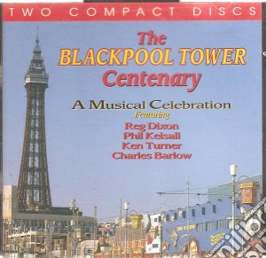 Blackpool Tower Centenary (The) / Various cd musicale