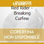 Red Rider - Breaking Curfew cd