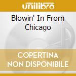 Blowin' In From Chicago cd