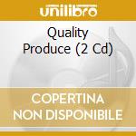 Quality Produce (2 Cd) cd