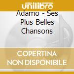 Adamo - Ses Plus Belles Chansons cd