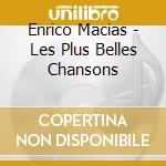 Enrico Macias - Les Plus Belles Chansons cd