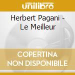 Herbert Pagani - Le Meilleur cd musicale di Herbert Pagani