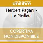 Herbert Pagani - Le Meilleur cd