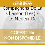 Compagnons De La Chanson (Les) - Le Meilleur De cd